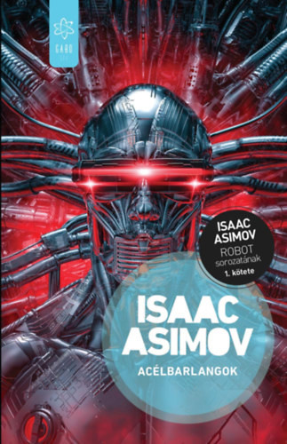 Isaac Asimov Acélbarlangok Robot-sorozat 1. kötet