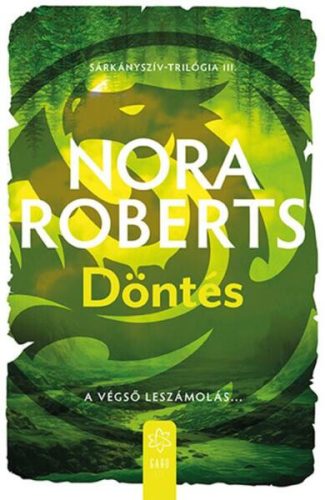 Nora Roberts Döntés -  Sárkányszív trilógia III.