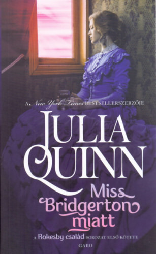Julia Quinn Miss Bridgerton miatt (Rokesby család 1.)