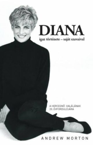 Andrew Morton  Diana igaz története - saját szavaival