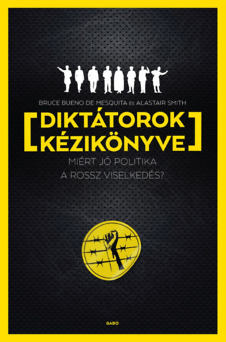 Bruce Bueno de Mesquita - Alastair Smith Diktátorok kézikönyve - puha