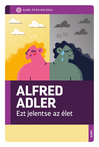 Alfred Adler Ezt jelentse az élet