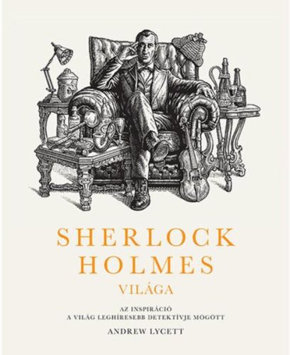 Andrew Lycett Sherlock Holmes világa