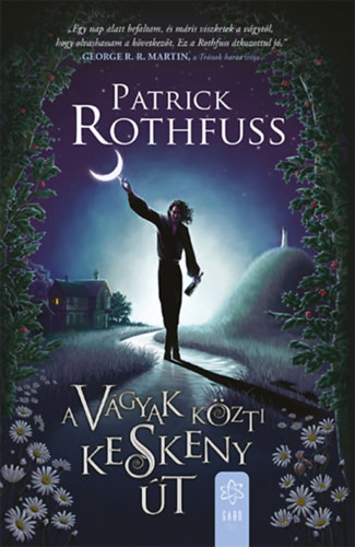 Patrick Rothfuss A vágyak közti keskeny út