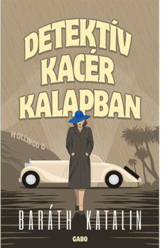 Baráth Katalin Detektív kacér kalapban