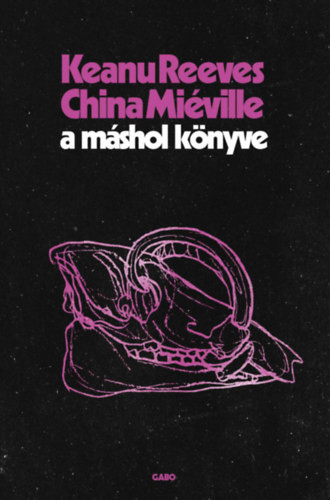 China Miéville, Keanu Reeves A Máshol könyve