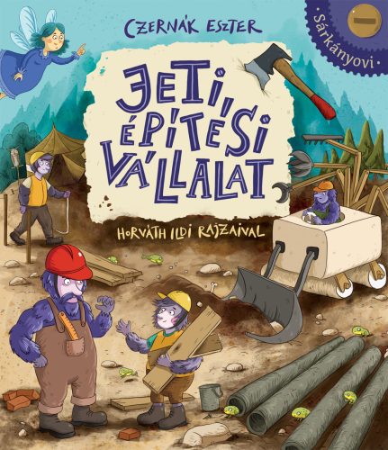 Czernák Eszter: Jeti Építési Vállalat  Horváth Ildi illusztrációival