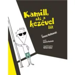Tomasz Malkowski Kamill, aki a kezével lát