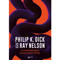 Philip K. Dick, Ray Nelson A ganümédeszi hatalomátvétel
