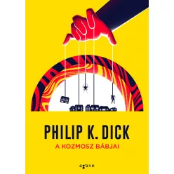PHILIP K. DICK A KOZMOSZ BÁBJAI