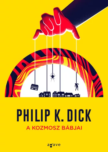 PHILIP K. DICK A KOZMOSZ BÁBJAI