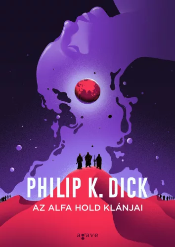 DICK, PHILIP K. AZ ALFA HOLD KLÁNJAI