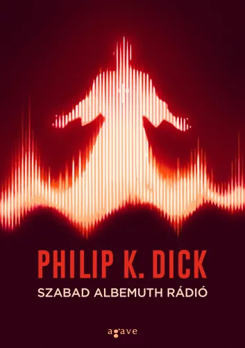 DICK, PHILIP K. SZABAD ALBEMUTH RÁDIÓ