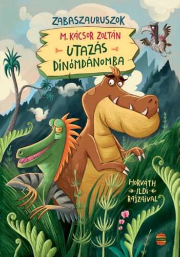 M. Kácsor Zoltán Utazás Dínómdánomba - Zabaszauruszok 1.