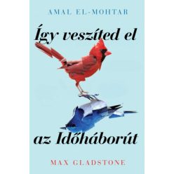   Amal El-Mohtar, Max Gladstone Így veszíted el az Időháborút