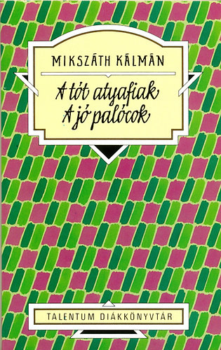Mikszáth Kálmán  Tót atyafiak / A jó palócok