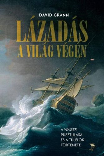 David Grann Lázadás a világ végén