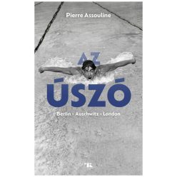 Pierre Assouline Az úszó. Berlin - Auschwitz - London