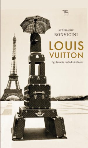 Stéphanie Bonvicini Louis Vuitton - Egy francia család története