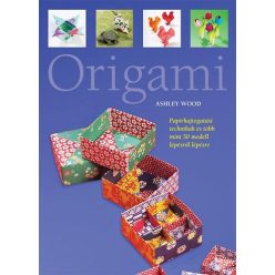   Ashley Wood  Origami  Papírhajtogatási technikák és több mint 50 modell lépésről lépésre