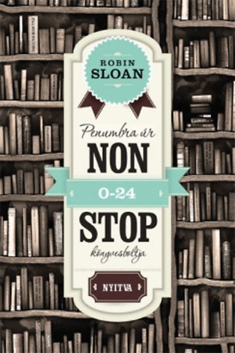 Robin Sloan   Penumbra úr nonstop könyvesboltja