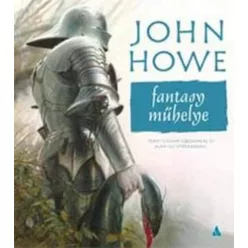 John Howe John Howe fantasy műhelye