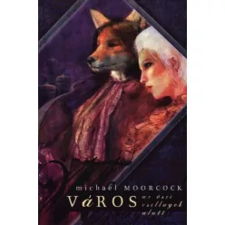 Michael Moorcock Város az őszi csillagok alatt
