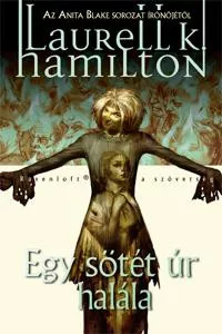 Laurell K. Hamilton Egy sötét úr halála