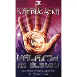   Arkagyij Sztrugackij, Borisz Sztrugackij Válaszd az életet! - A kammerer-trilógia zárókötete