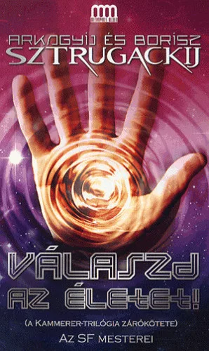 Arkagyij Sztrugackij, Borisz Sztrugackij Válaszd az életet! - A kammerer-trilógia zárókötete
